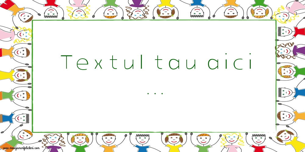 Personalizare felicitari cu text de Ziua Copilului 1 Iunie