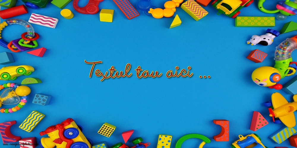 Personalizare felicitari cu text de Ziua Copilului 1 Iunie