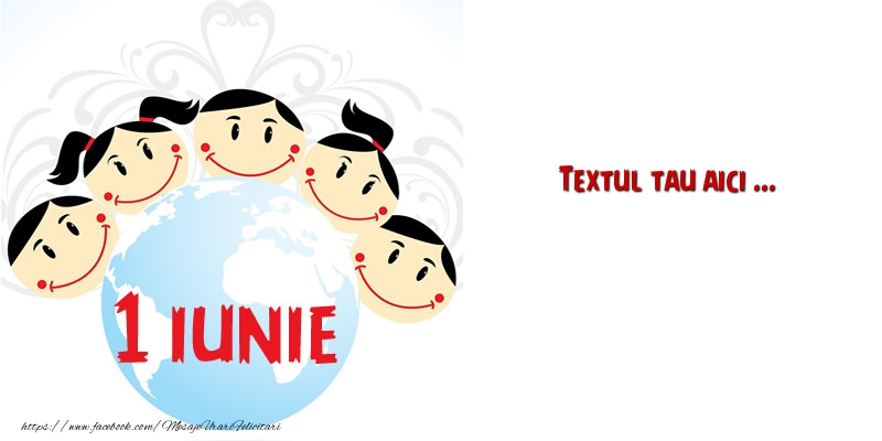 Personalizare felicitari cu text de Ziua Copilului 1 Iunie | 1 iunie_9