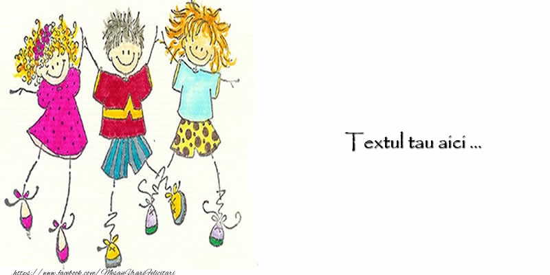 Personalizare felicitari cu text de Ziua Copilului 1 Iunie | Desen cu trei copii veseli pe fundal alb