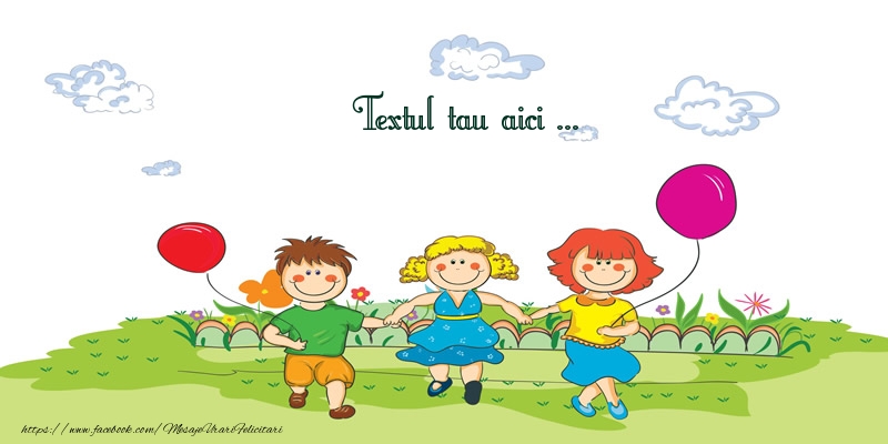Personalizare felicitari cu text de Ziua Copilului 1 Iunie | 1 iunie_3