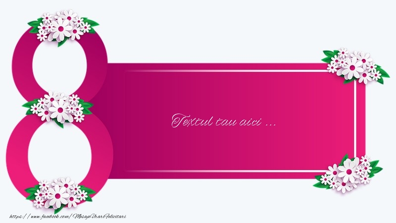 Personalizare felicitari cu text de Ziua femeii 8 martie | 8 Martie-14