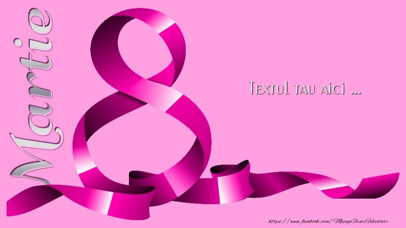 Personalizare felicitari cu text de Ziua femeii 8 martie | 8 Martie-1
