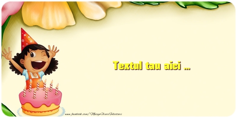 Personalizare felicitari cu text pentru copii | Imagine cu sărbătorită langa tort