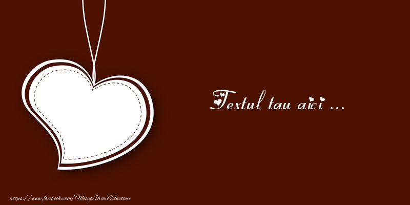 Personalizare felicitari cu text de dragoste | Imagine cu medalion alb in formă de inimă pe fundal maro inchis