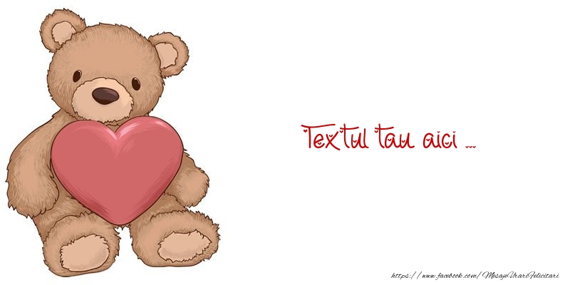 Personalizare felicitari cu text de dragoste | Imagine de dragoste cu ursuleț cu inimioară