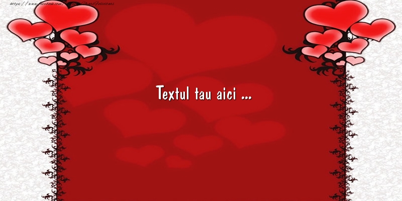 Personalizare felicitari cu text de dragoste | Felicitare de dragoste cu inimi roșii