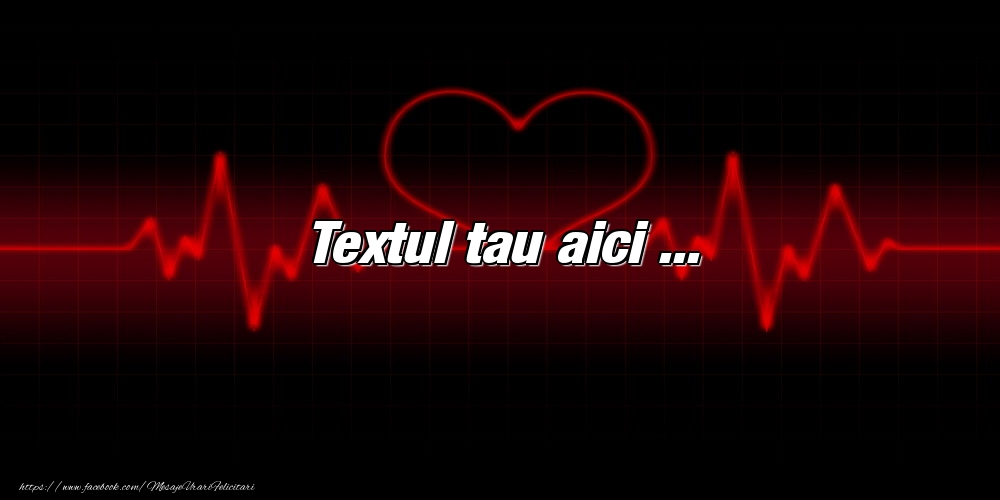 Personalizare felicitari cu text de dragoste | Felicitari de zi de nastere - batăile inimii