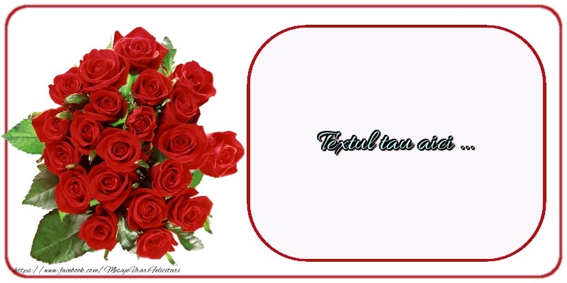 Personalizare felicitari cu text de dragoste | Felicitare personalizată cu buchet de trandafiri roșii