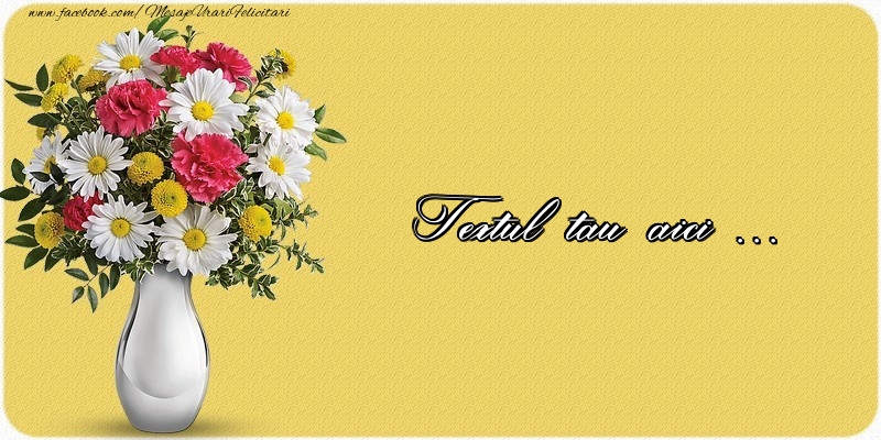 Personalizare felicitari cu text de dragoste | Felicitare de dragoste cu vază cu flori
