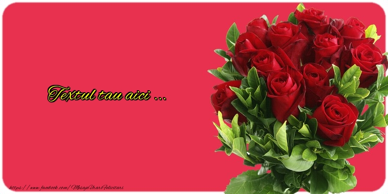 Personalizare felicitari cu text de dragoste | Felicitare de dragoste cu textul tău