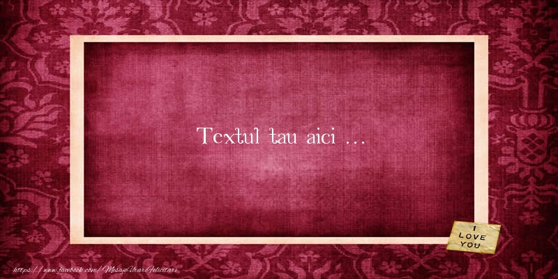 Personalizare felicitari cu text de dragoste | Fundal I Love You