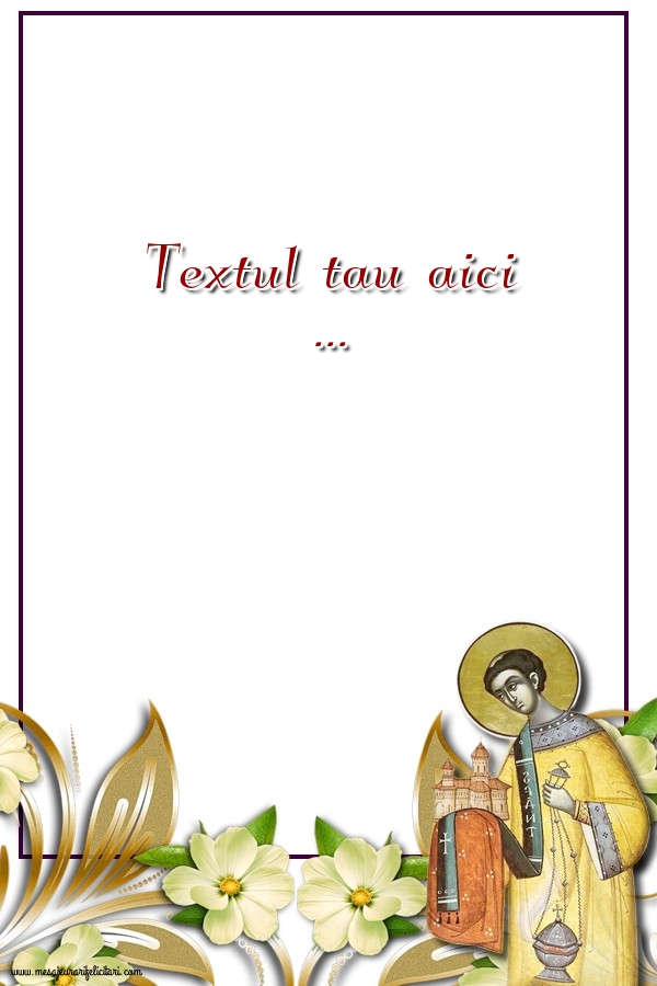 Personalizare felicitari cu text de Sfântul Ștefan | Imagine cu sfântul Ștefan