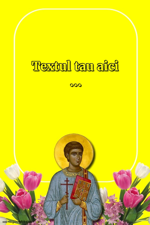 Personalizare felicitari cu text de Sfântul Ștefan