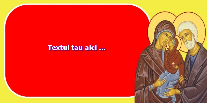 Personalizare felicitari cu text de Sfintii Ioachim si Ana | Sf Ioachim si Ana
