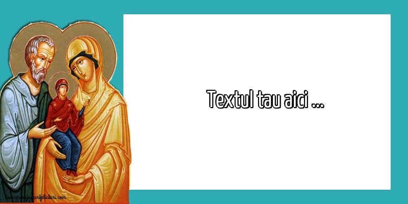 Personalizare felicitari cu text de Sfintii Ioachim si Ana