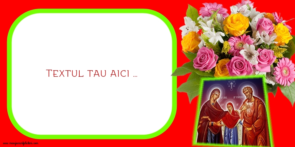 Personalizare felicitari cu text de Sfintii Ioachim si Ana