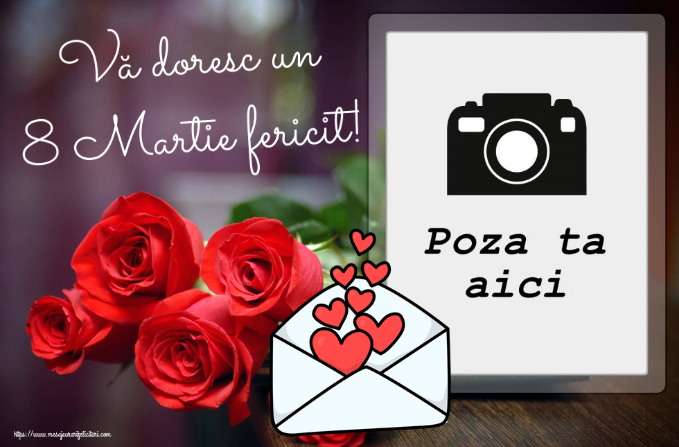 Personalizare felicitari de Ziua femeii 8 martie | Vă doresc un 8 Martie fericit! - Photo frame cu 5 trandafiri și inimioare în plic