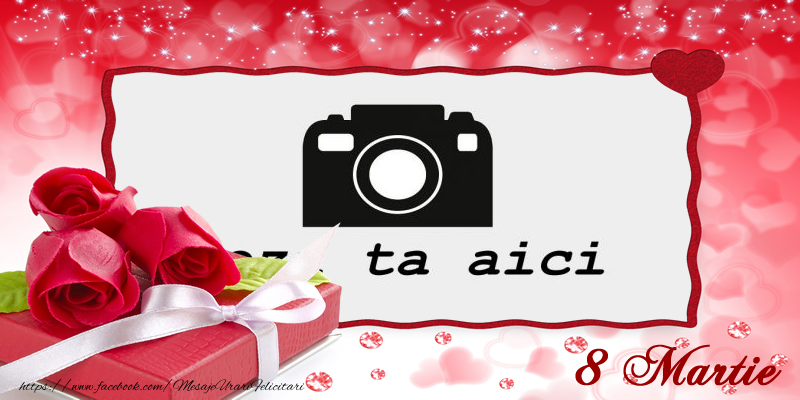 Personalizare felicitari de Ziua femeii 8 martie | Felicitare de 8 Marie cu poza