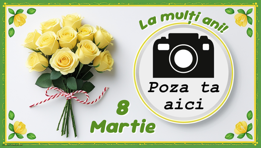 Personalizare felicitari de Ziua femeii 8 martie | Ramă foto cu trandafiri: La mulți ani de 8 Martie