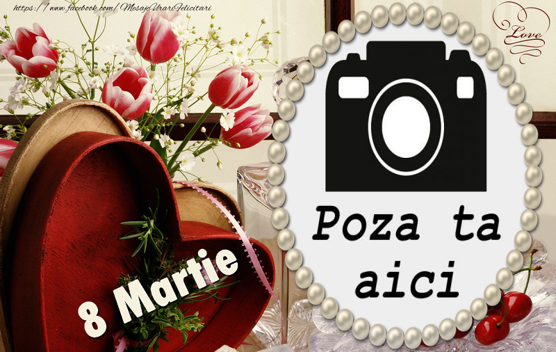 Personalizare felicitari de Ziua femeii 8 martie | Felicitare de 8 Martie