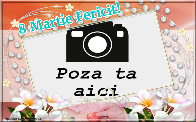 Personalizare felicitari de Ziua femeii 8 martie | 8 Martie Fericit! - Rama foto de 8 Martie