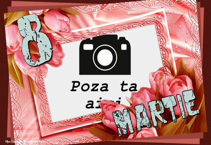 Personalizare felicitari de Ziua femeii 8 martie | 8 Martie - Rama foto de 8 Martie