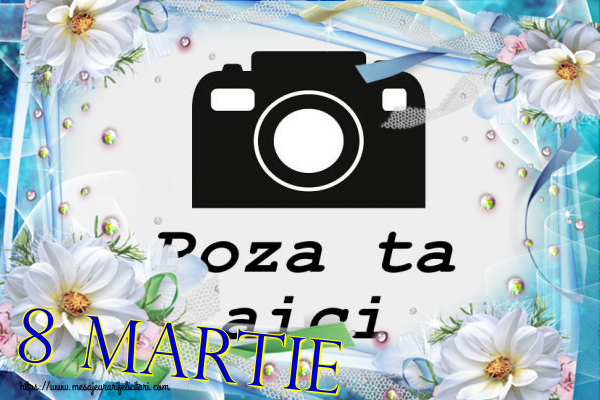 Personalizare felicitari de Ziua femeii 8 martie | 8 Martie - Rama foto de 8 Martie