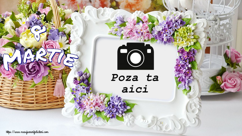 Personalizare felicitari de Ziua femeii 8 martie | 8 Martie - Rama foto de 8 Martie