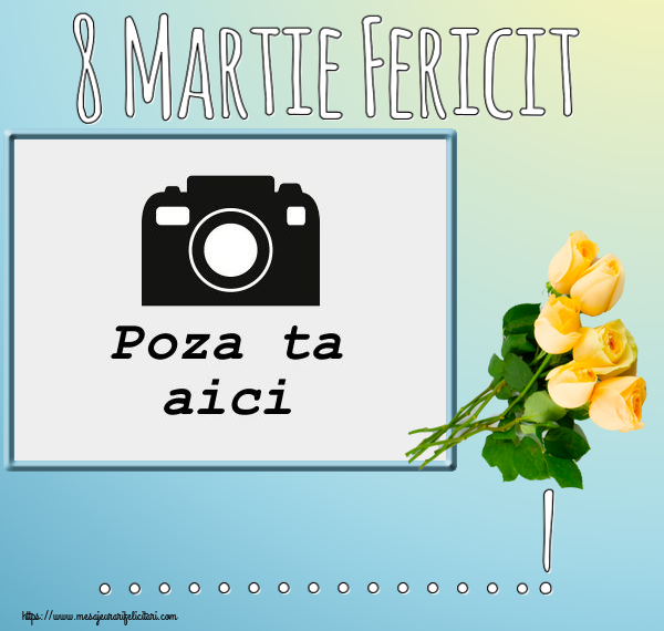 Personalizare felicitari de Ziua femeii 8 martie | 8 Martie Fericit ...! - Rama foto