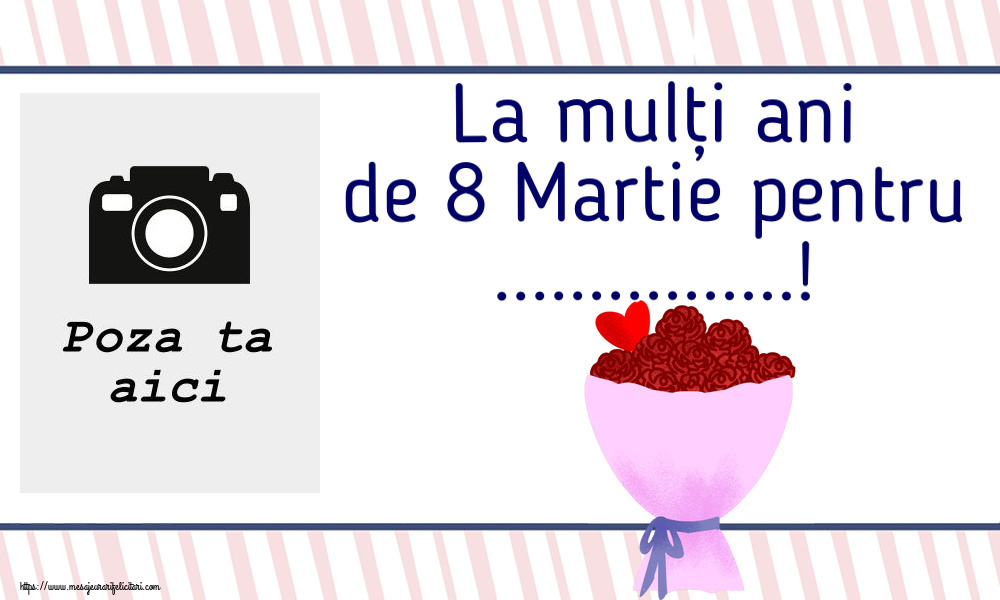 Personalizare felicitari de Ziua femeii 8 martie | La mulți ani de 8 Martie pentru ...! - Rama foto