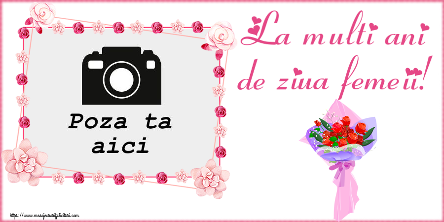 Personalizare felicitari de Ziua femeii 8 martie | La multi ani de ziua femeii! - Rama foto