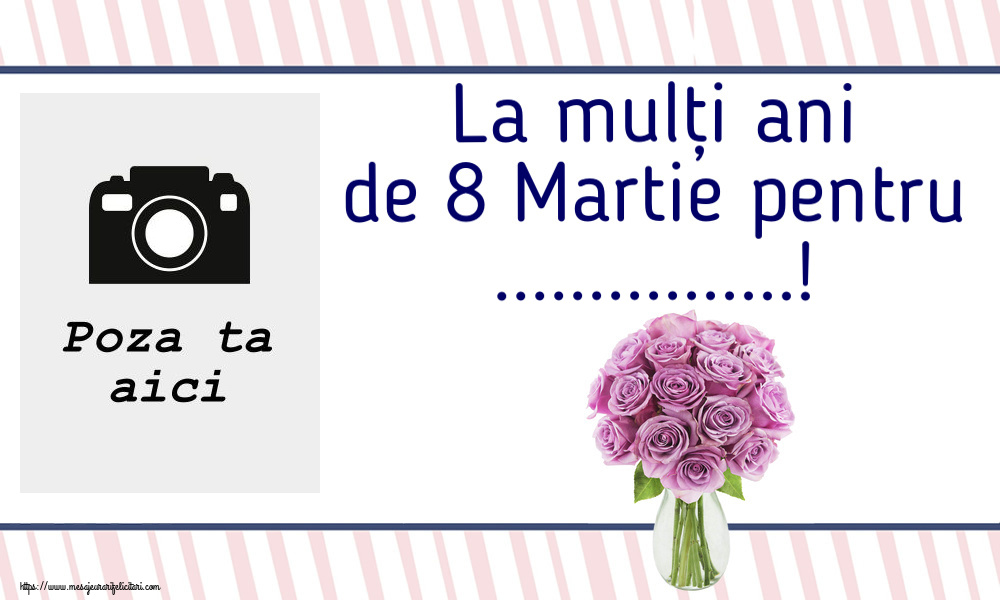 Personalizare felicitari de Ziua femeii 8 martie | La mulți ani de 8 Martie pentru ...! - Rama foto