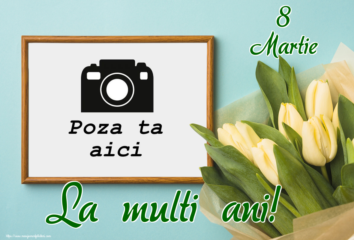 Personalizare felicitari de Ziua femeii 8 martie | 8 Martie La multi ani! - Rama foto