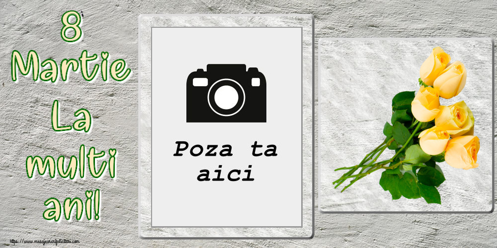 Personalizare felicitari de Ziua femeii 8 martie | Sapte trandafiri galbeni: 8 Martie La multi ani! - Rama foto