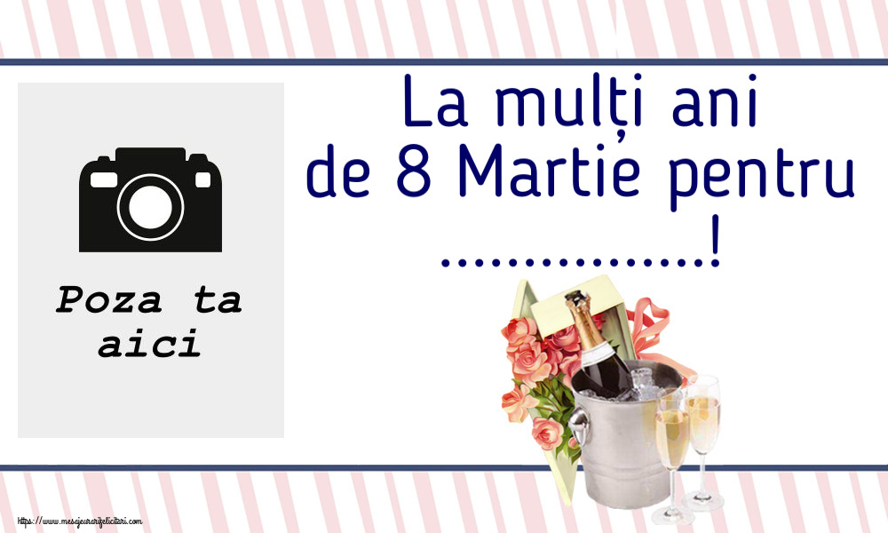 Personalizare felicitari de Ziua femeii 8 martie | La mulți ani de 8 Martie pentru ...! - Rama foto