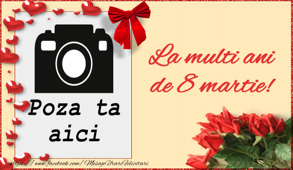 Personalizare felicitari de Ziua femeii 8 martie | La multi ani de 8 martie!