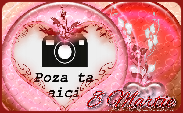 Personalizare felicitari de Ziua femeii 8 martie | 8 Martie