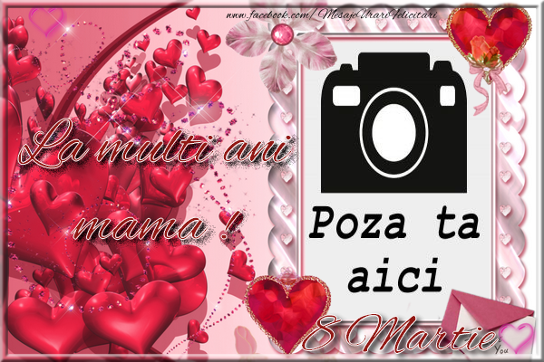 Personalizare felicitari de Ziua femeii 8 martie | 8 Martie. La multi ani, mama !