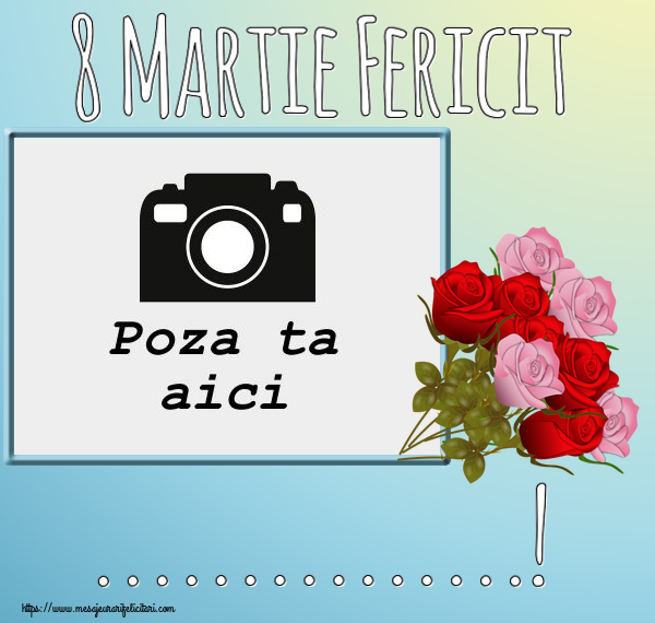 Personalizare felicitari de Ziua femeii 8 martie | 8 Martie Fericit ...! - Rama foto