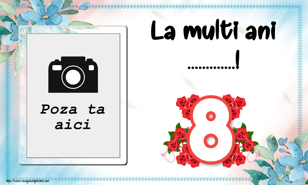 Personalizare felicitari de Ziua femeii 8 martie | La multi ani ...! - Rama foto ~ cifra 8 cu flori