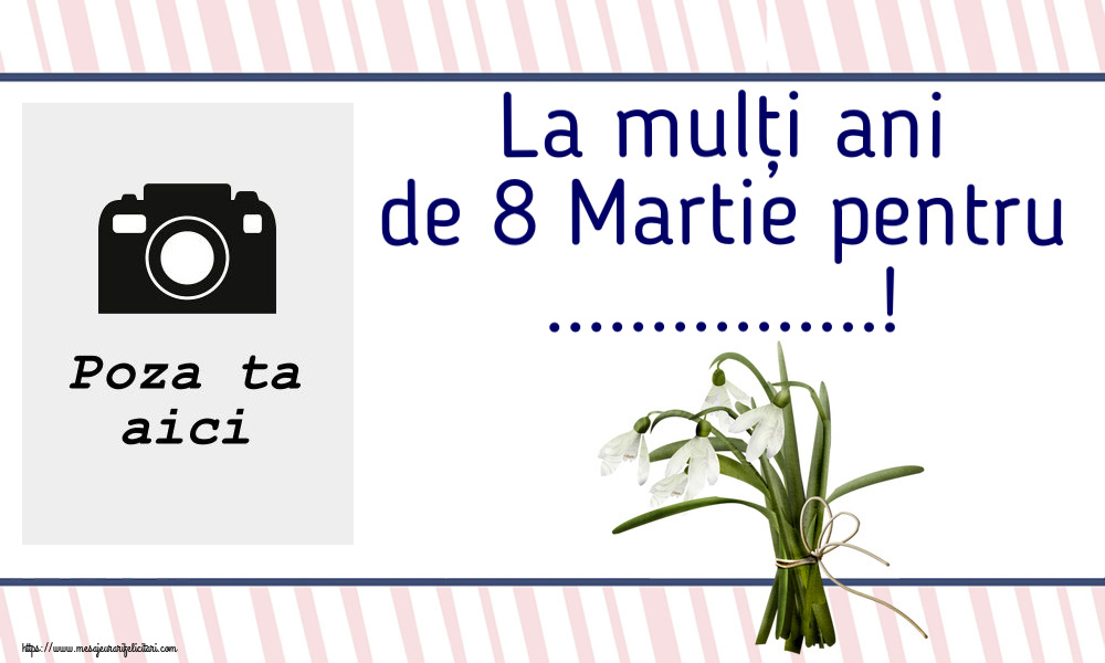 Personalizare felicitari de Ziua femeii 8 martie | La mulți ani de 8 Martie pentru ...! - Rama foto