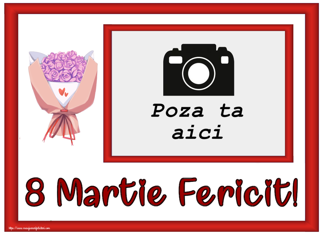 Personalizare felicitari de Ziua femeii 8 martie | 8 Martie Fericit! - Rama foto ~ buchet de flori