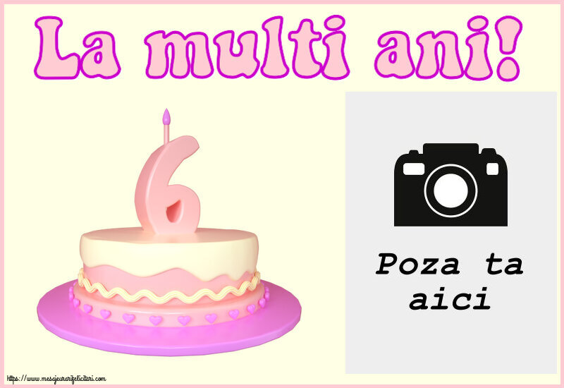 Personalizare felicitari pentru copii | La multi ani! - Rama foto ~ Tort 6 ani