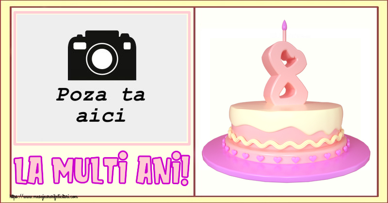 Personalizare felicitari pentru copii | La multi ani! - Rama foto ~ Tort 8 ani