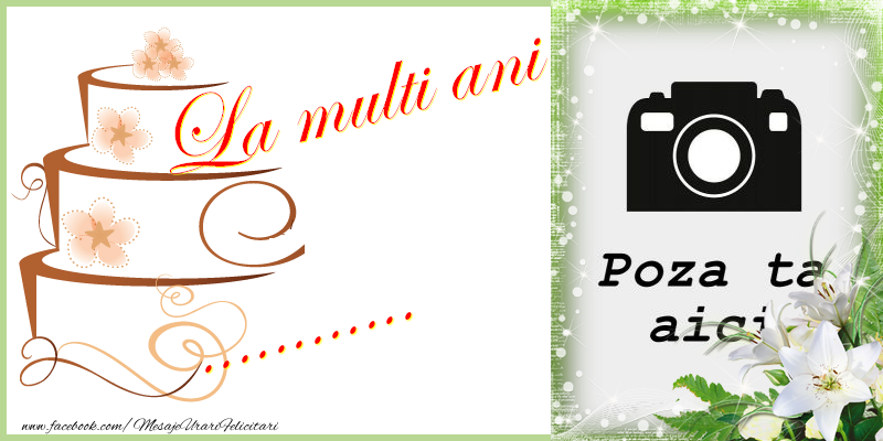 Personalizare felicitari de la multi ani | La multi ani ...