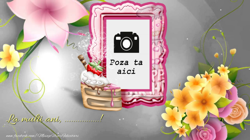 Personalizare felicitari de la multi ani | La multi ani, ...