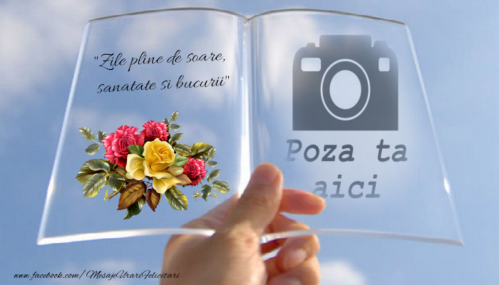 Personalizare felicitari de prietenie | Zile pline de soare, sanatate si bucurii