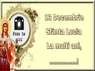 Personalizare felicitari de Sfânta Lucia | 13 Decembrie Sfânta Lucia La multi ani, ...! - Rama foto