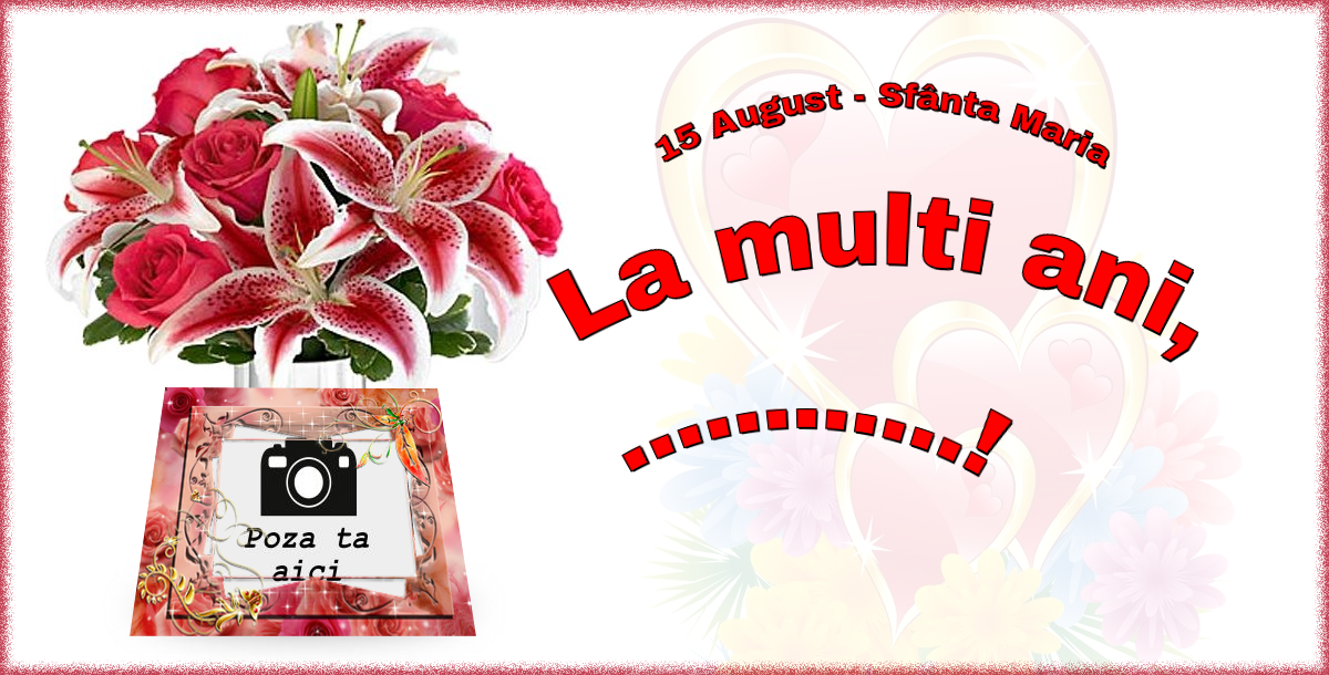 Personalizare felicitari de Sfanta Maria Mare | 15 August - Sfânta Maria La multi ani, ...! - Personalizeaza cu poza ta de profil facebook